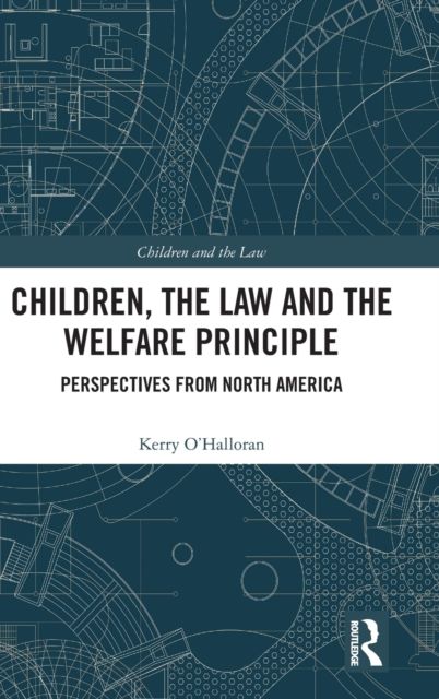 Children, the Law and the Welfare Principle : Perspectives from North America