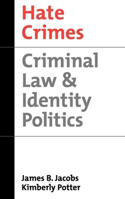 Hate Crimes : Criminal Law and Identity Politics