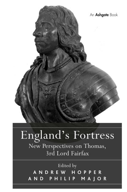 England's Fortress : New Perspectives on Thomas, 3rd Lord Fairfax