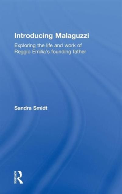 Introducing Malaguzzi : Exploring the life and work of Reggio Emilia’s founding father