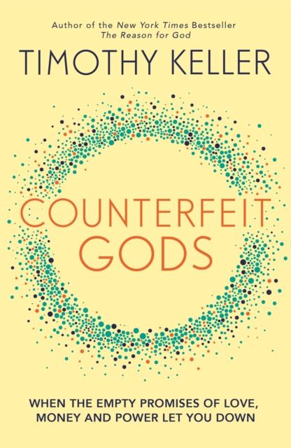 Forsidebilde av Counterfeit Gods : When the Empty Promises of Love, Money and Power Let You Down