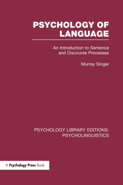 Psychology of Language (PLE: Psycholinguistics) : An Introduction to Sentence and Discourse Processes