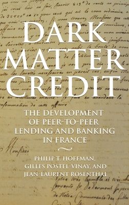 Dark Matter Credit : The Development of Peer-to-Peer Lending and Banking in France