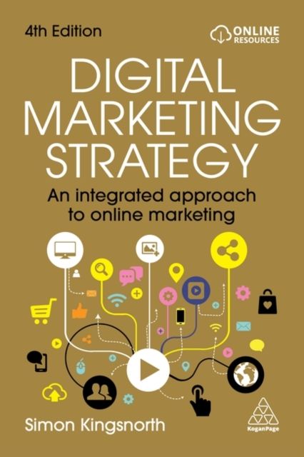 Digital Marketing Strategy : An Integrated Approach to Online Marketing