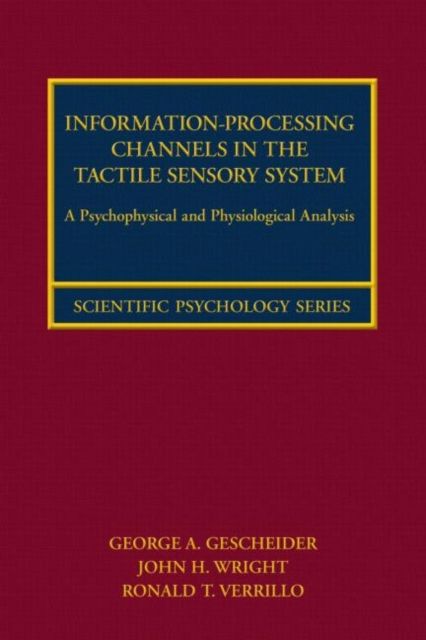 Information-Processing Channels in the Tactile Sensory System : A Psychophysical and Physiological Analysis