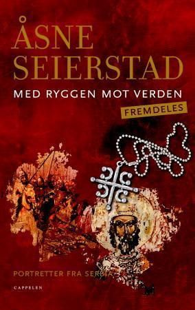 Med ryggen mot verden - fremdeles : portretter fra Serbia
