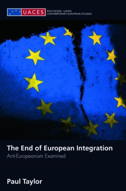 The End of European Integration : Anti-Europeanism Examined