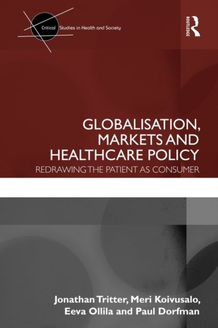 Globalisation, Markets and Healthcare Policy : Redrawing the Patient as Consumer