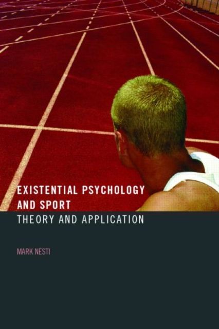 Existential Psychology and Sport : Theory and Application