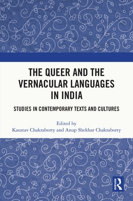 Forsidebilde av The Queer and the Vernacular Languages in India : Studies in Contemporary Texts and Cultures