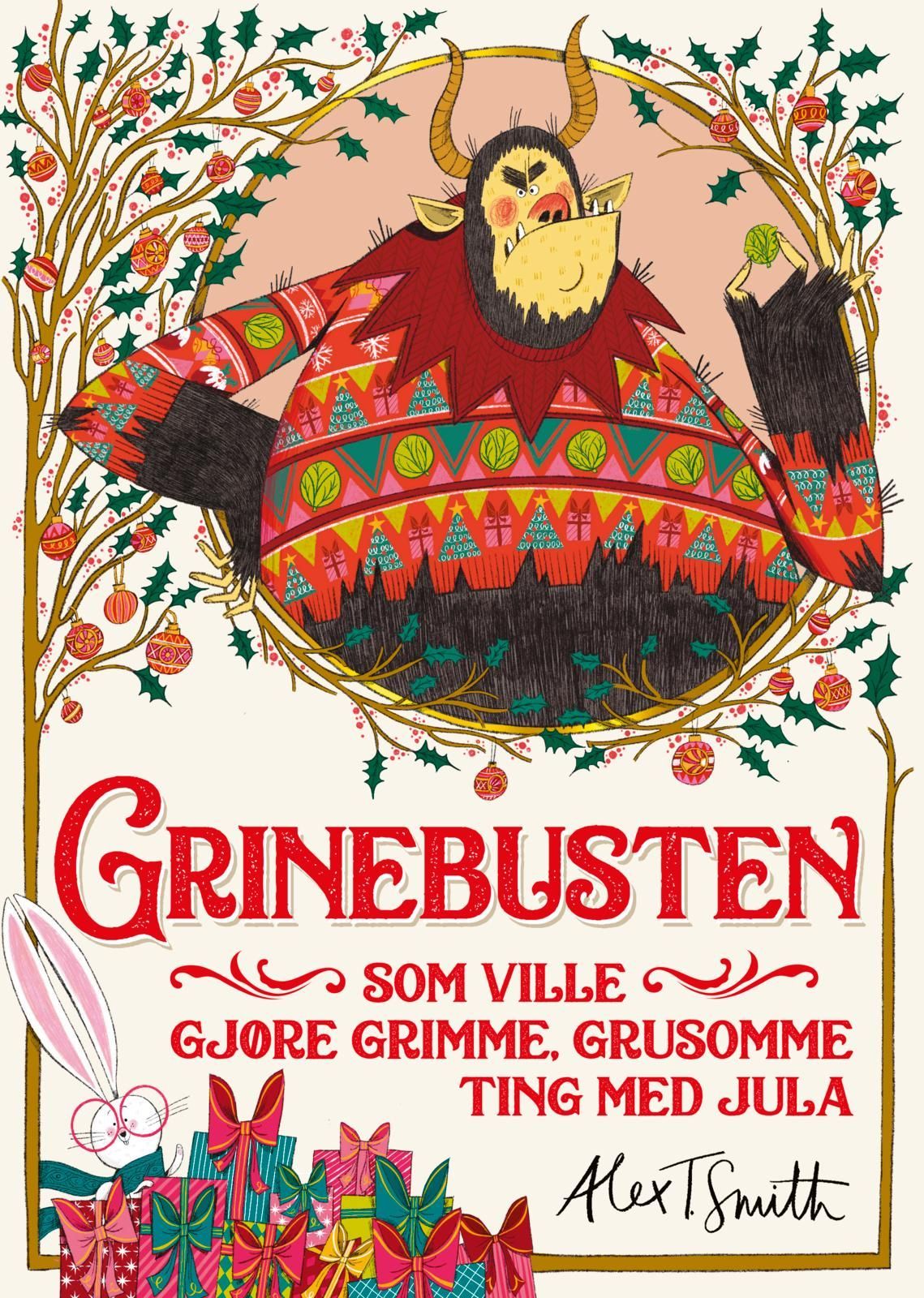 Grinebusten som ville gjøre grimme, grusomme ting med jula : en illustrert julebok for unger og (så klart) grinebuster