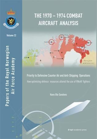 The 1970-1974 combat aircraft analysis : priority to defensive counter air and anti-shipping operations : how optimizing defence resources altered the use of RNoAF fighters