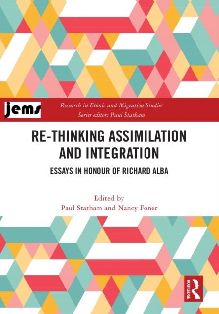 Re-thinking Assimilation and Integration : Essays in Honour of Richard Alba