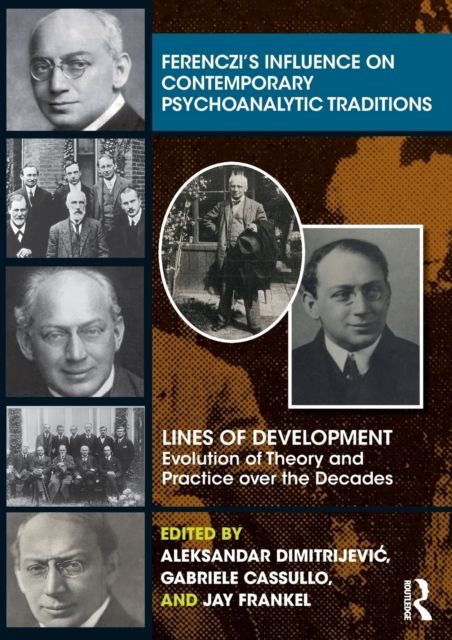 Ferenczi’s Influence on Contemporary Psychoanalytic Traditions : Lines of Development—-Evolution of Theory and Practice over the Decades
