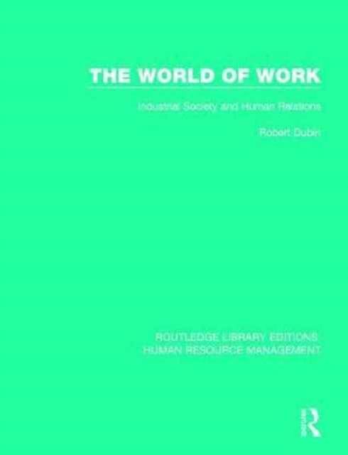 The World of Work : Industrial Society and Human Relations
