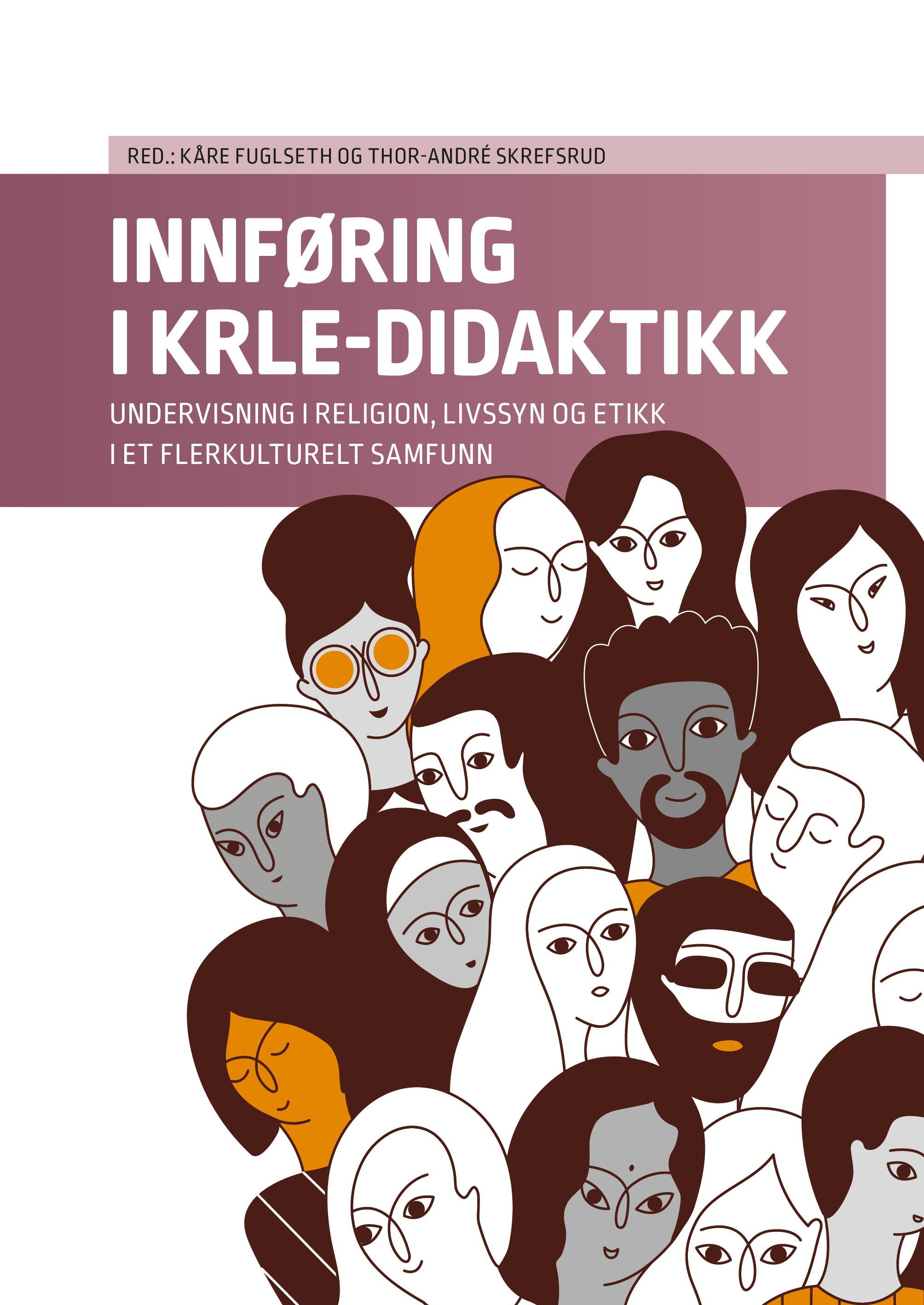 Innføring i KRLE-didaktikk : undervisning i religion, livssyn og etikk i et flerkulturelt samfunn