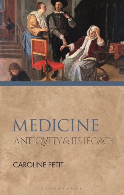 Medicine : Antiquity and Its Legacy