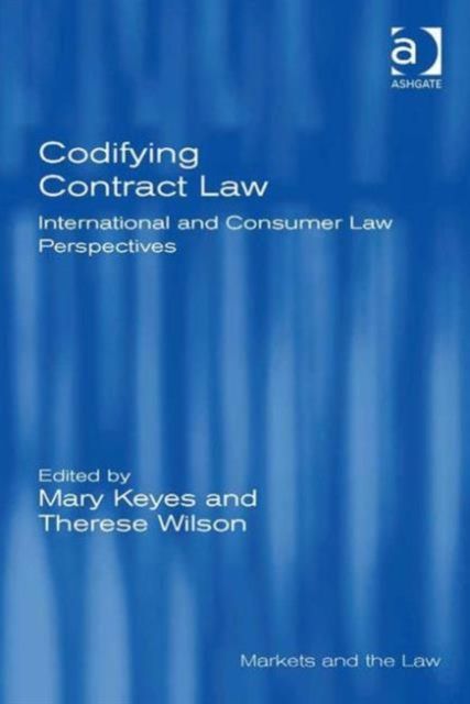 Codifying Contract Law : International and Consumer Law Perspectives