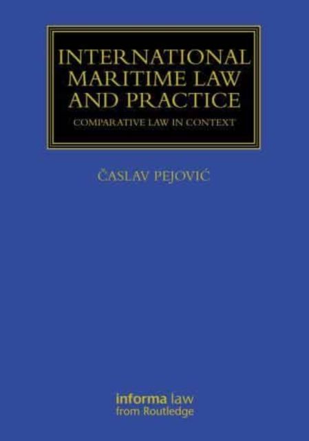 International Maritime Law and Practice : Comparative Law in Context