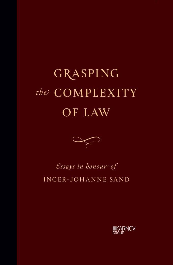 Grasping the complexity of law : essays in honour of Inger-Johanne Sand