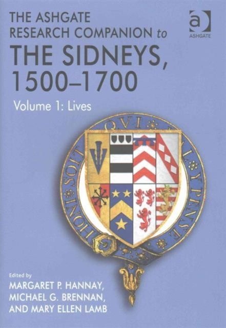 The Ashgate Research Companion to The Sidneys, 1500-1700, 2-Volume Set : Volume 1: Lives and Volume 2: Literature