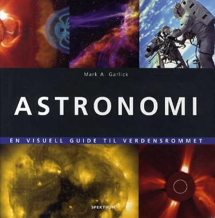 Astronomi : en visuell guide til verdensrommet