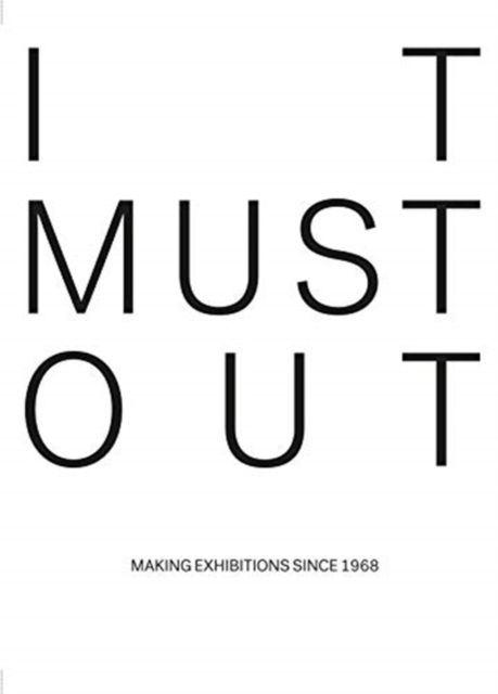 Forsidebilde av It must out : making exhibitions since 1968