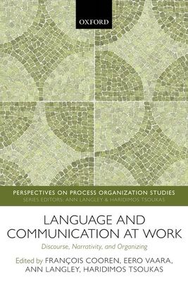 Language and Communication at Work : Discourse, Narrativity, and Organizing