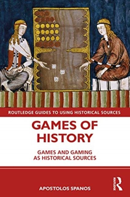 Games of History : Games and Gaming as Historical Sources