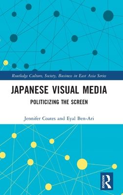 Japanese Visual Media : Politicizing the Screen