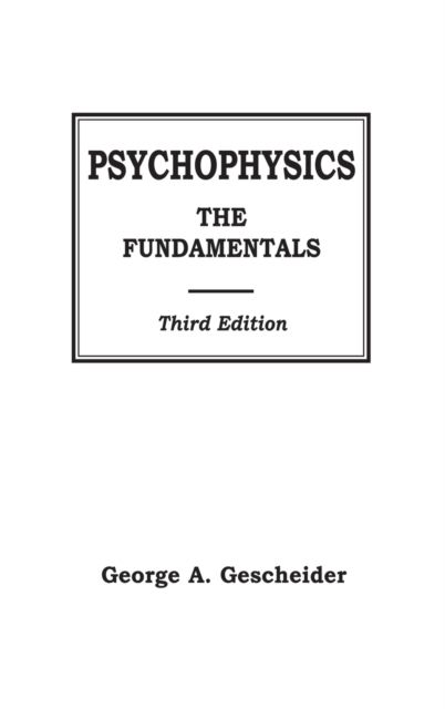 Psychophysics : The Fundamentals