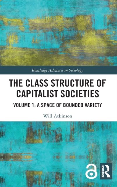 The Class Structure of Capitalist Societies : Volume 1: A Space of Bounded Variety