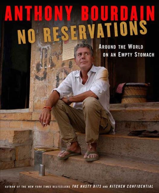 No Reservations : Around the World on an Empty Stomach