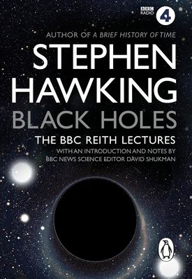 Black holes : the BBC Reith Lectures
