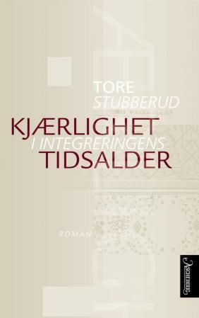 Kjærlighet i integreringens tidsalder : roman