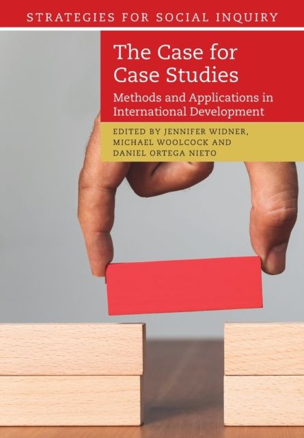 The Case for Case Studies : Methods and Applications in International Development