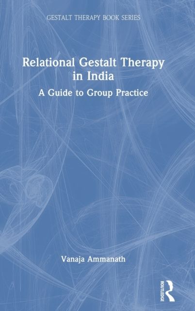 Relational Gestalt Therapy in India : A Guide to Group Practice