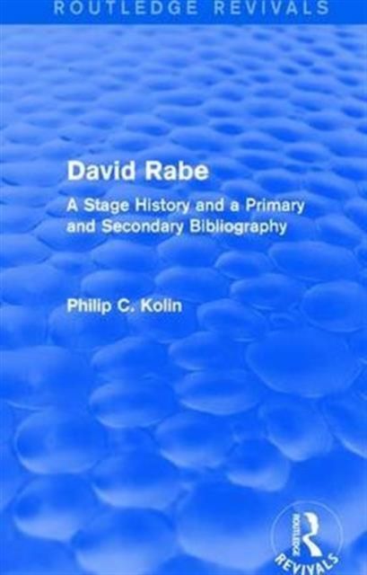 Routledge Revivals: David Rabe (1988) : A Stage History and a Primary and Secondary Bibliography