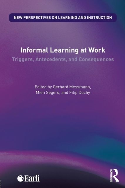 Informal Learning at Work : Triggers, Antecedents, and Consequences