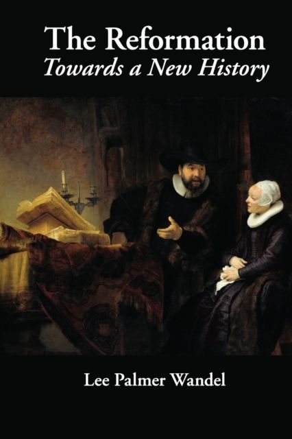 The Reformation : Towards a New History