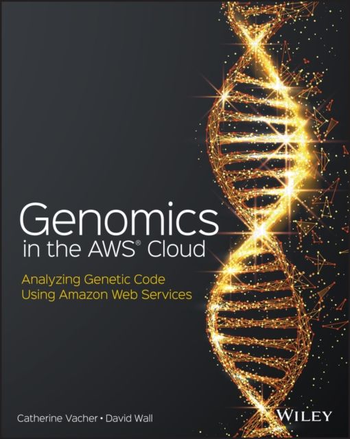 Genomics in the AWS Cloud : Analyzing Genetic Code Using Amazon Web Services