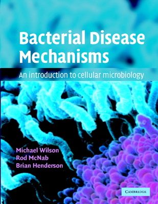 Bacterial Disease Mechanisms : An Introduction to Cellular Microbiology