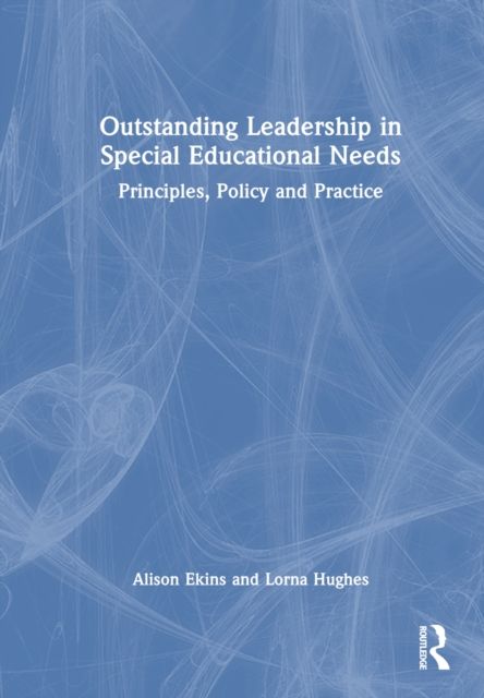Outstanding Leadership in Special Educational Needs : Principles, Policy and Practice