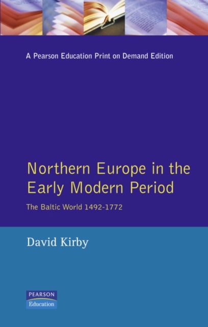 Northern Europe in the Early Modern Period : The Baltic World 1492-1772