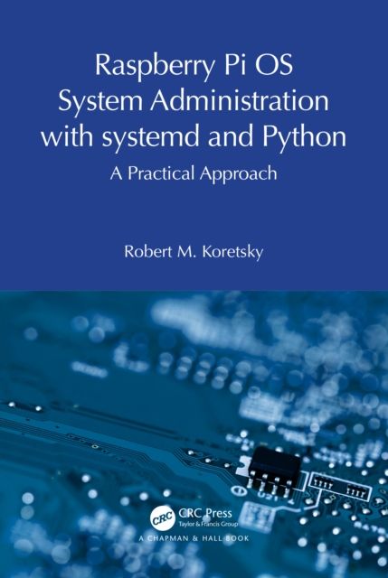 Raspberry Pi OS System Administration with systemd and Python : A Practical Approach