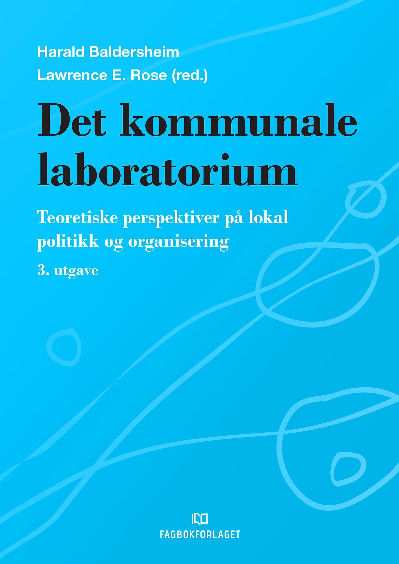 Det Kommunale laboratorium : teoretiske perspektiver på lokal politikk og organisering