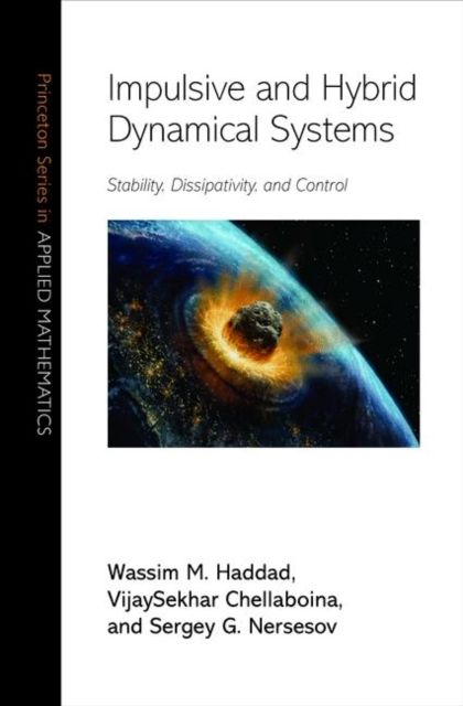 Impulsive and Hybrid Dynamical Systems : Stability, Dissipativity, and Control