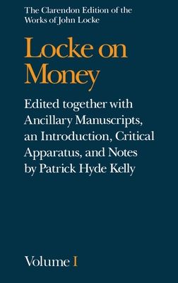 John Locke: Locke on Money : Volume I