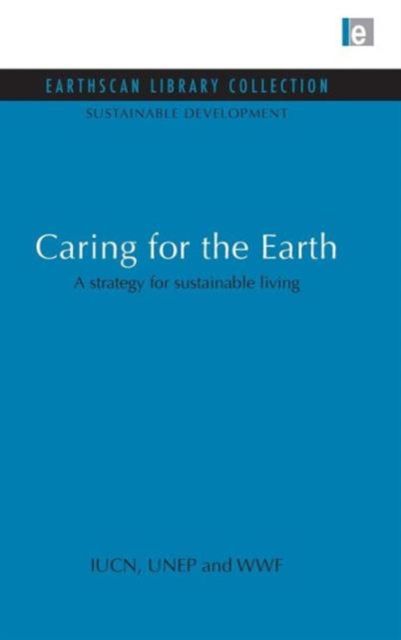 Caring for the Earth : A strategy for sustainable living