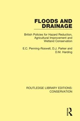 Floods and Drainage : British Policies for Hazard Reduction, Agricultural Improvement and Wetland Conservation